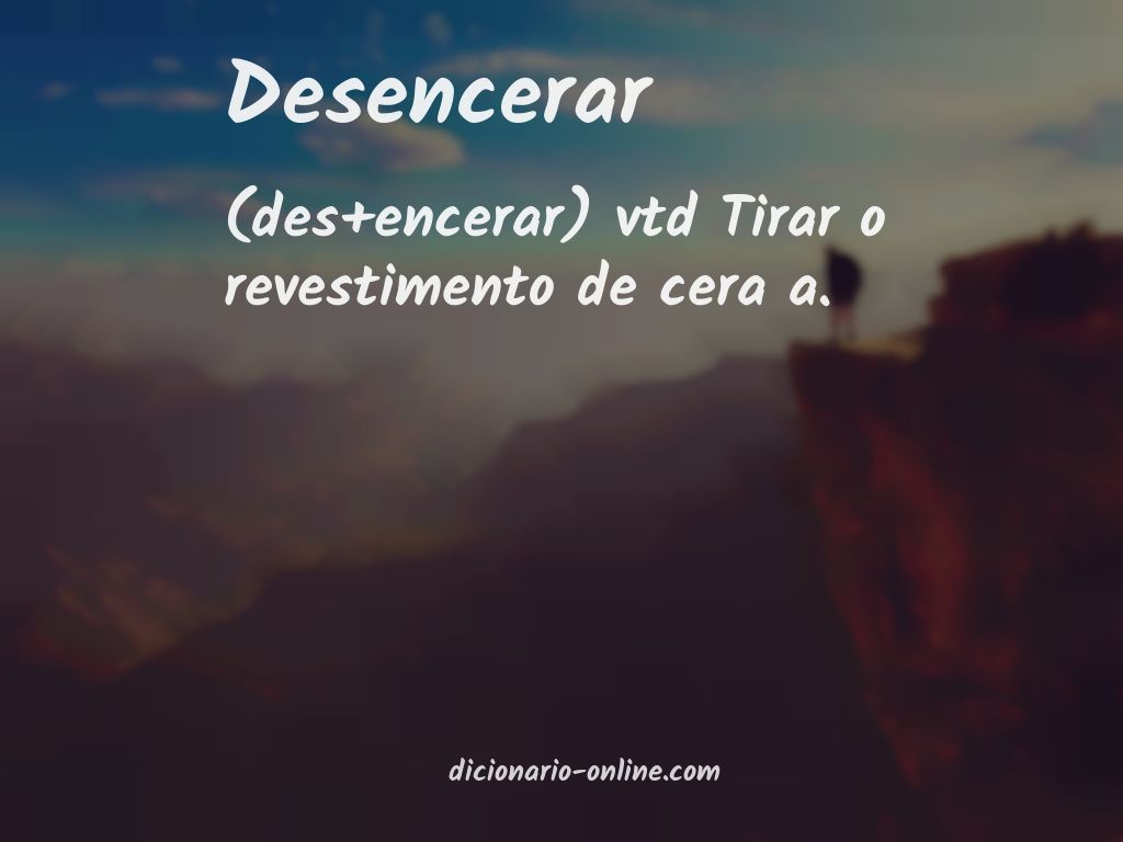 Significado de desencerar