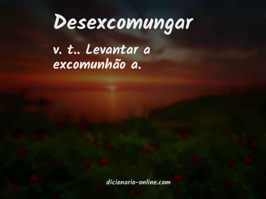 Significado de desexcomungar