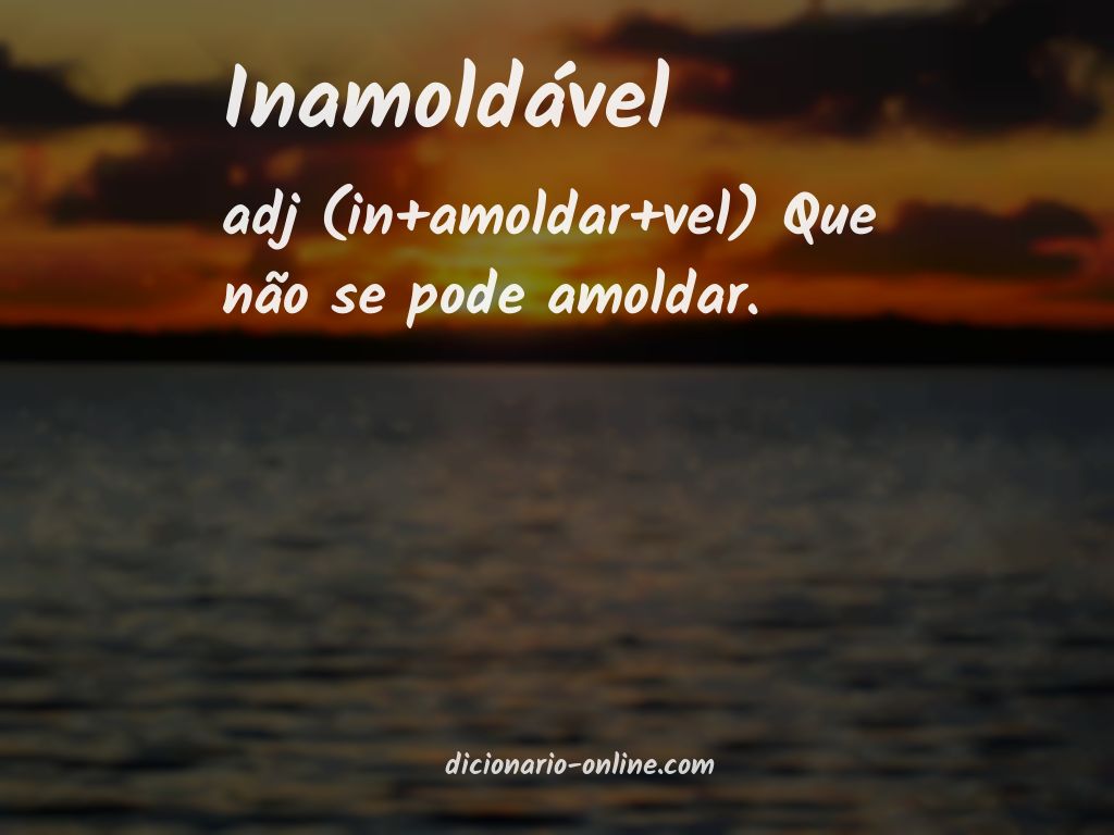 Significado de inamoldável