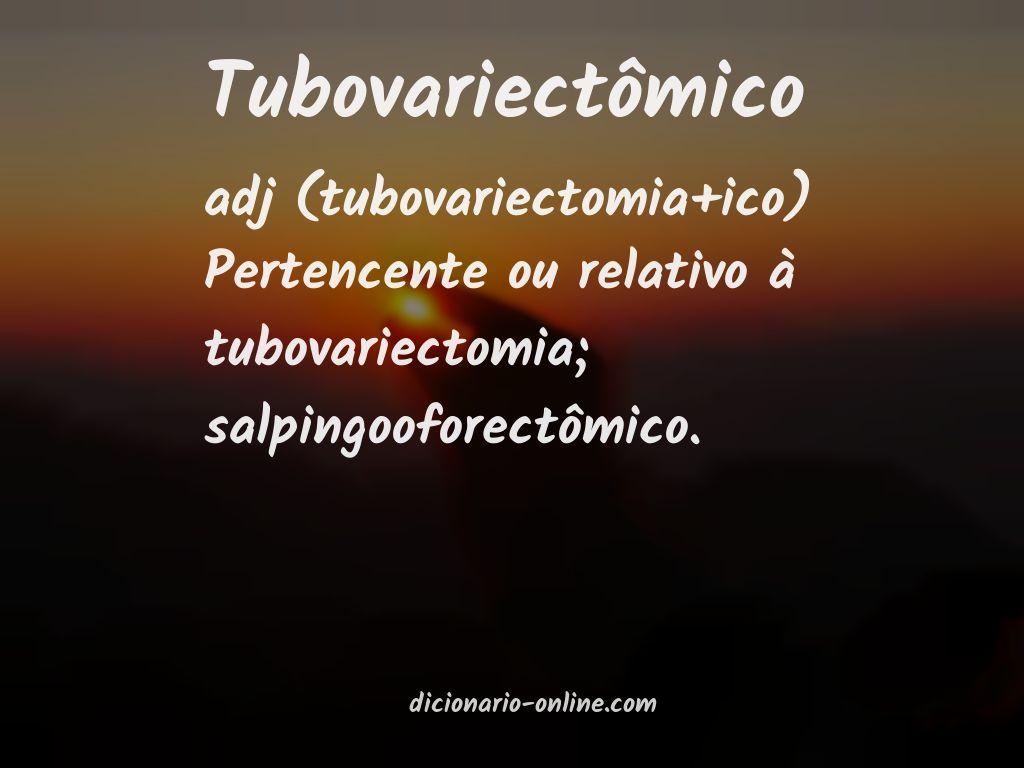 Significado de tubovariectômico