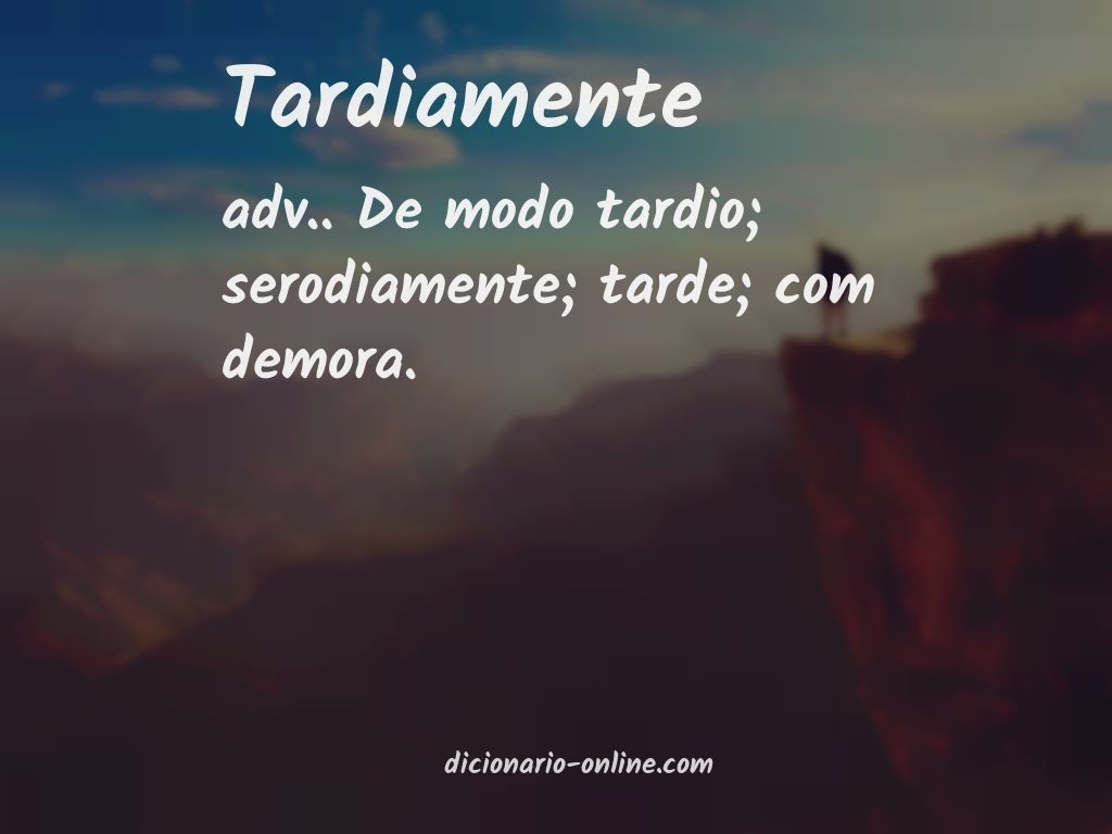 Significado de tardiamente