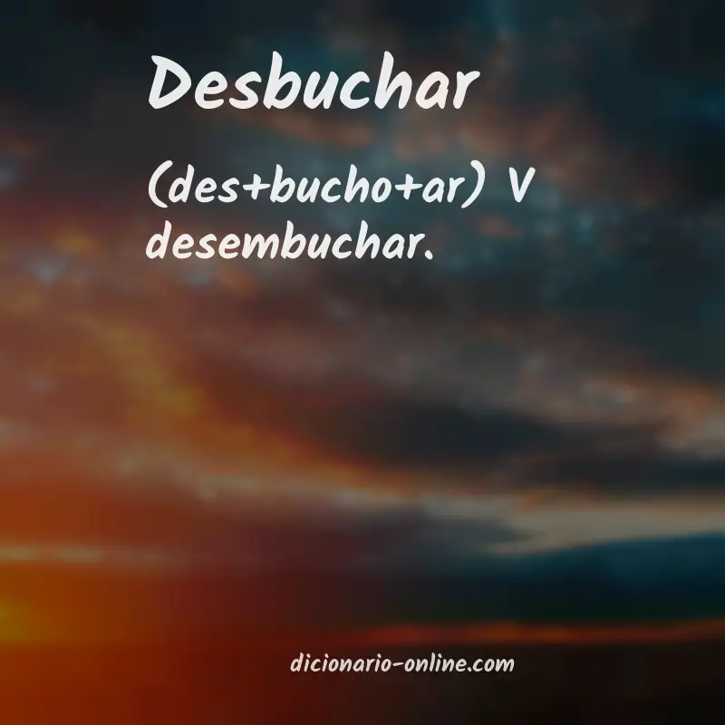 Significado de desbuchar