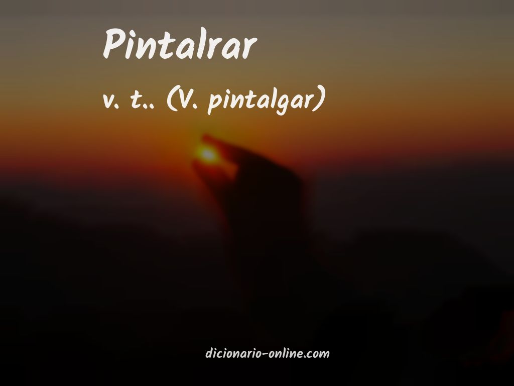 Significado de pintalrar