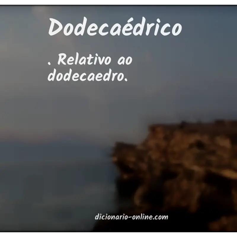 Significado de dodecaédrico