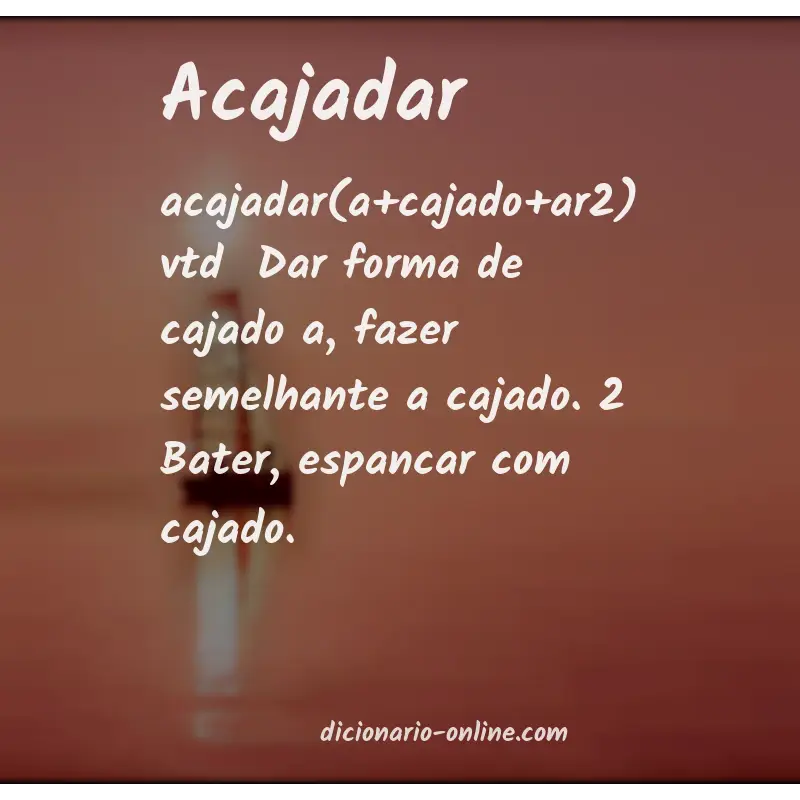 Significado de acajadar