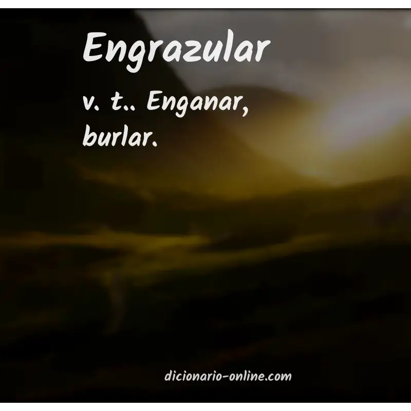 Significado de engrazular