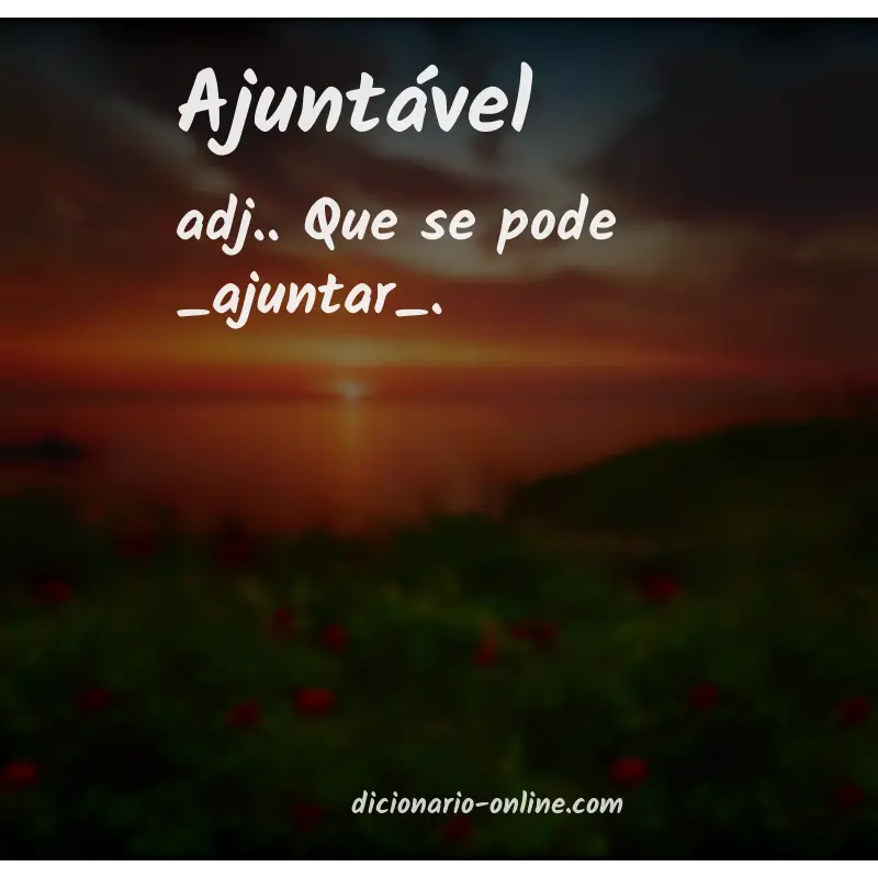 Significado de ajuntável