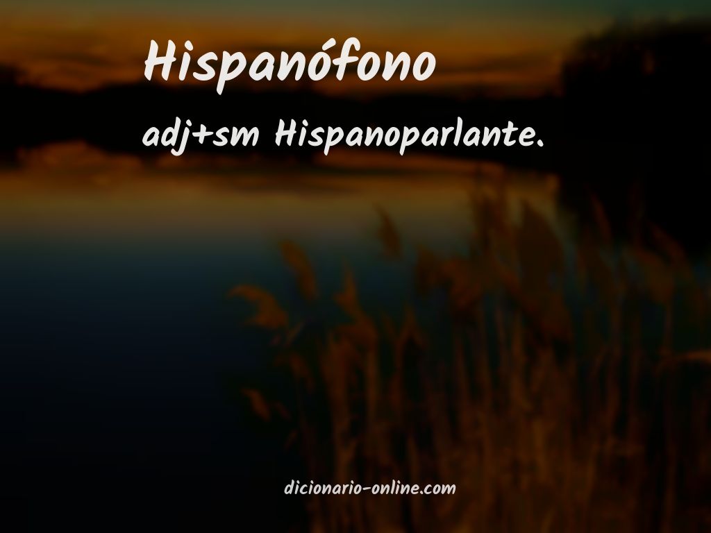 Significado de hispanófono