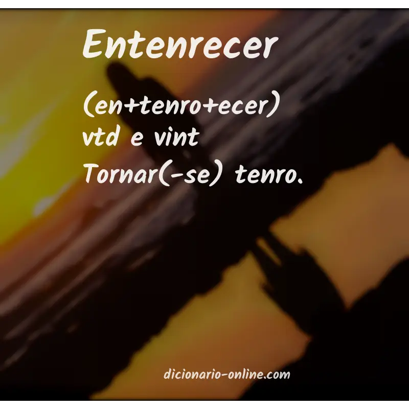 Significado de entenrecer