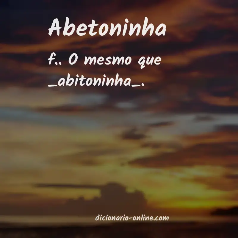 Significado de abetoninha
