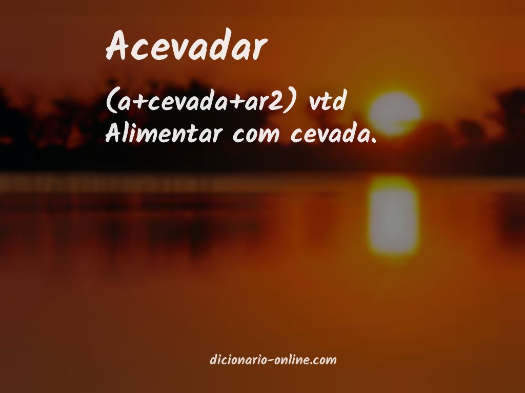 Significado de acevadar