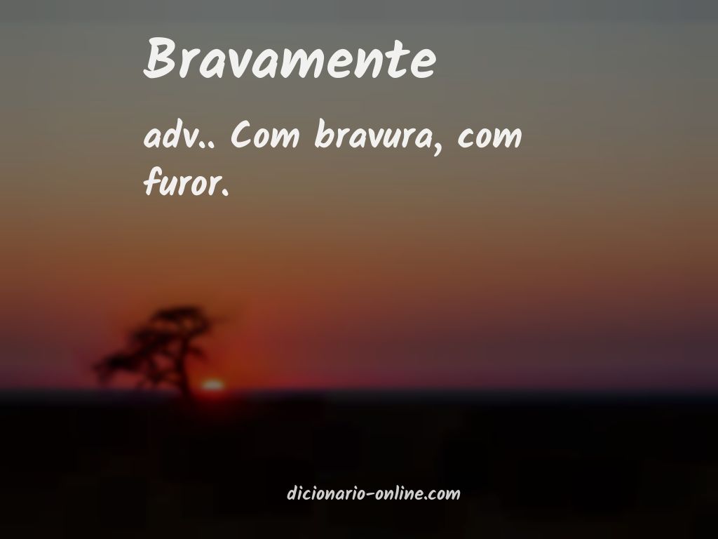 Significado de bravamente