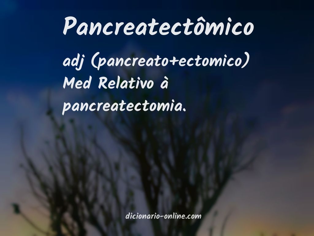 Significado de pancreatectômico