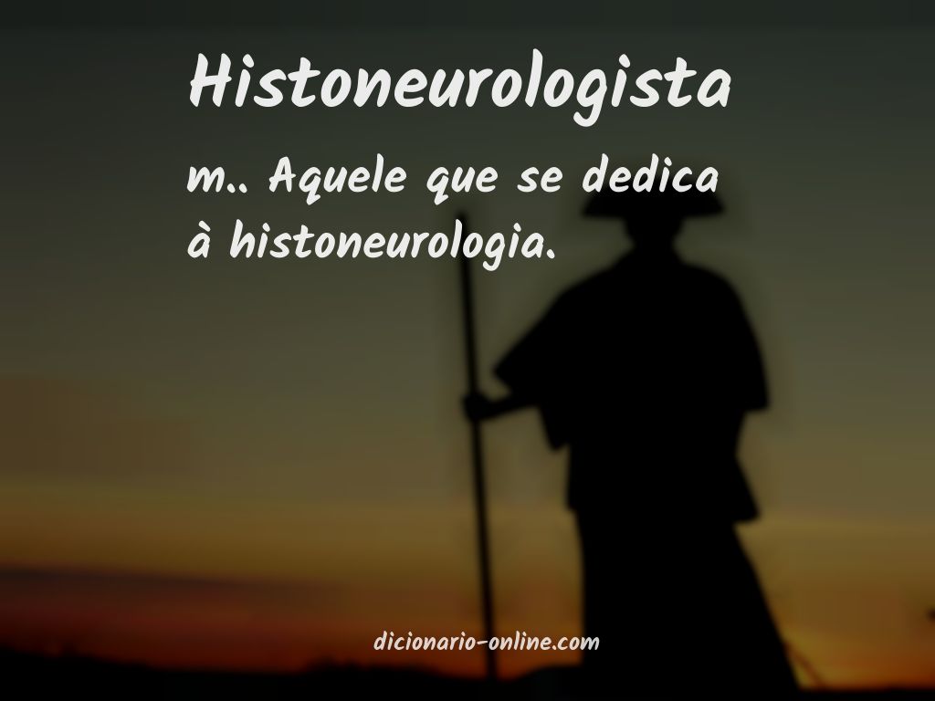 Significado de histoneurologista