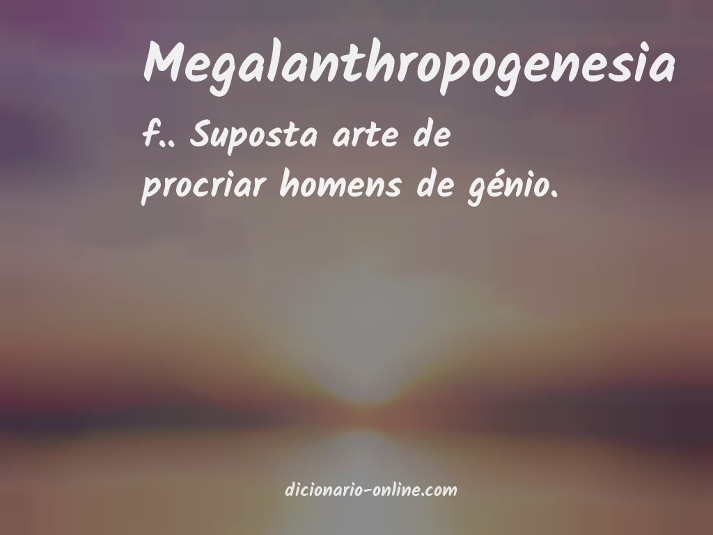 Significado de megalanthropogenesia