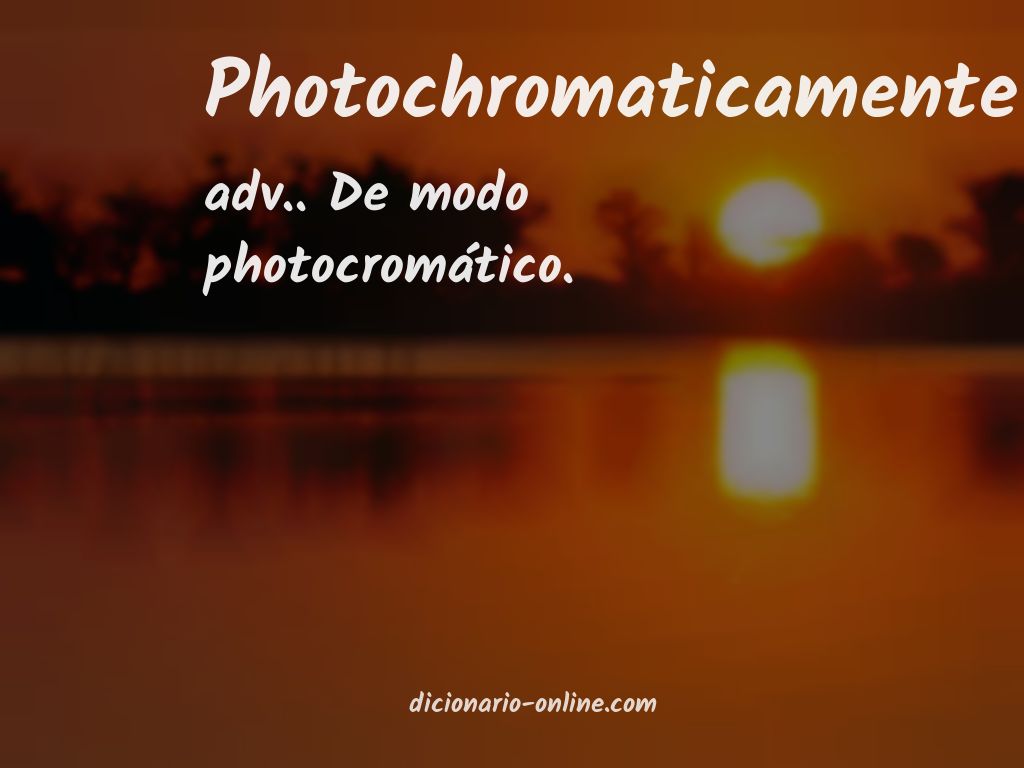 Significado de photochromaticamente