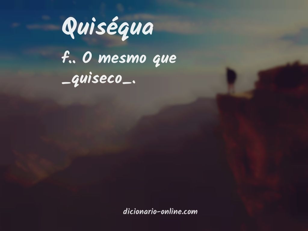 Significado de quiséqua