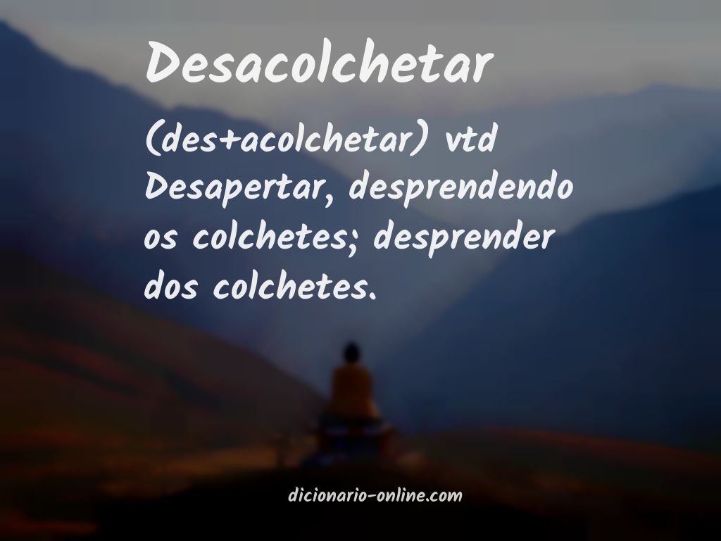 Significado de desacolchetar