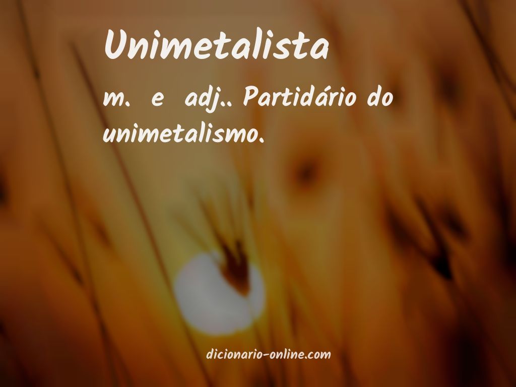 Significado de unimetalista