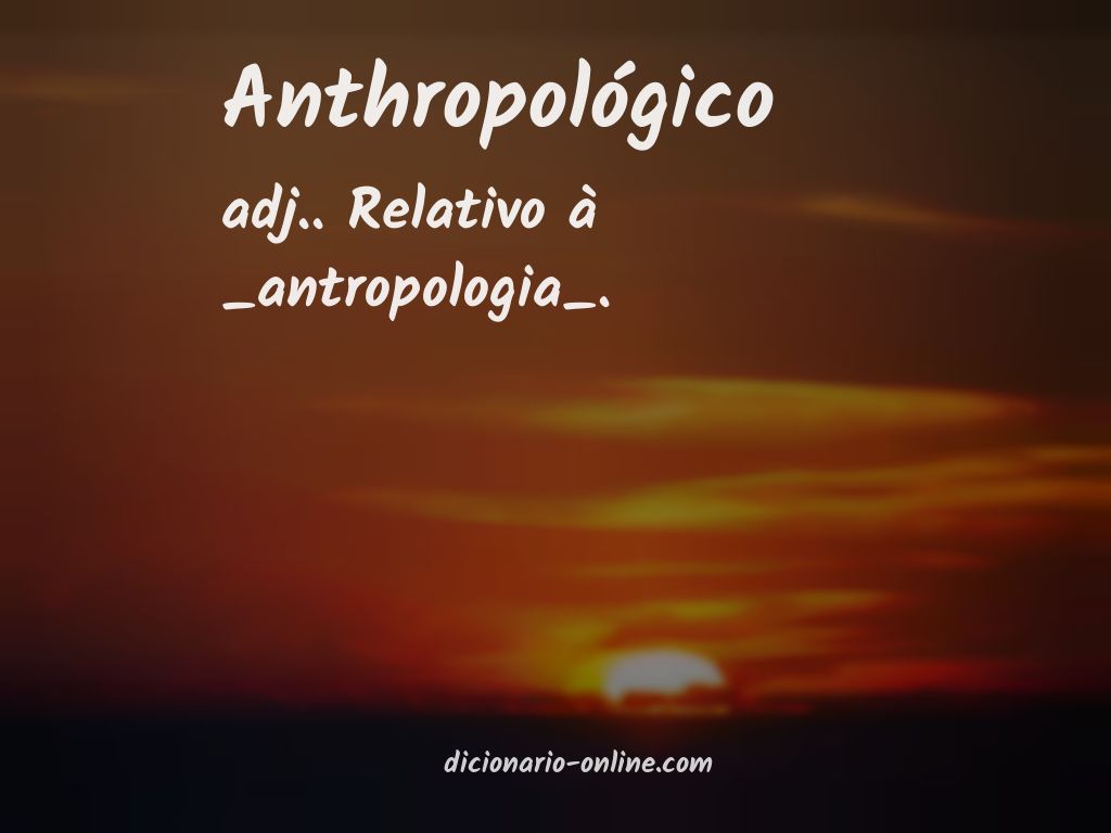 Significado de anthropológico