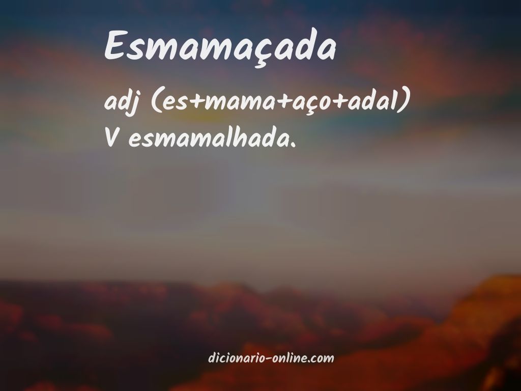 Significado de esmamaçada