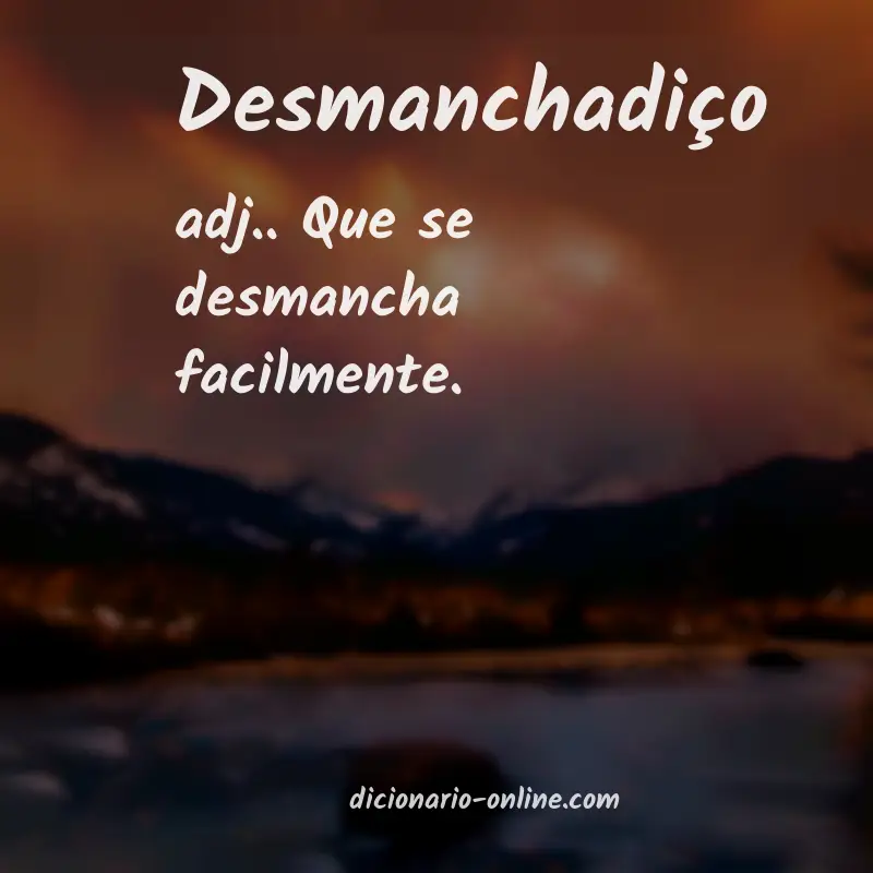 Significado de desmanchadiço