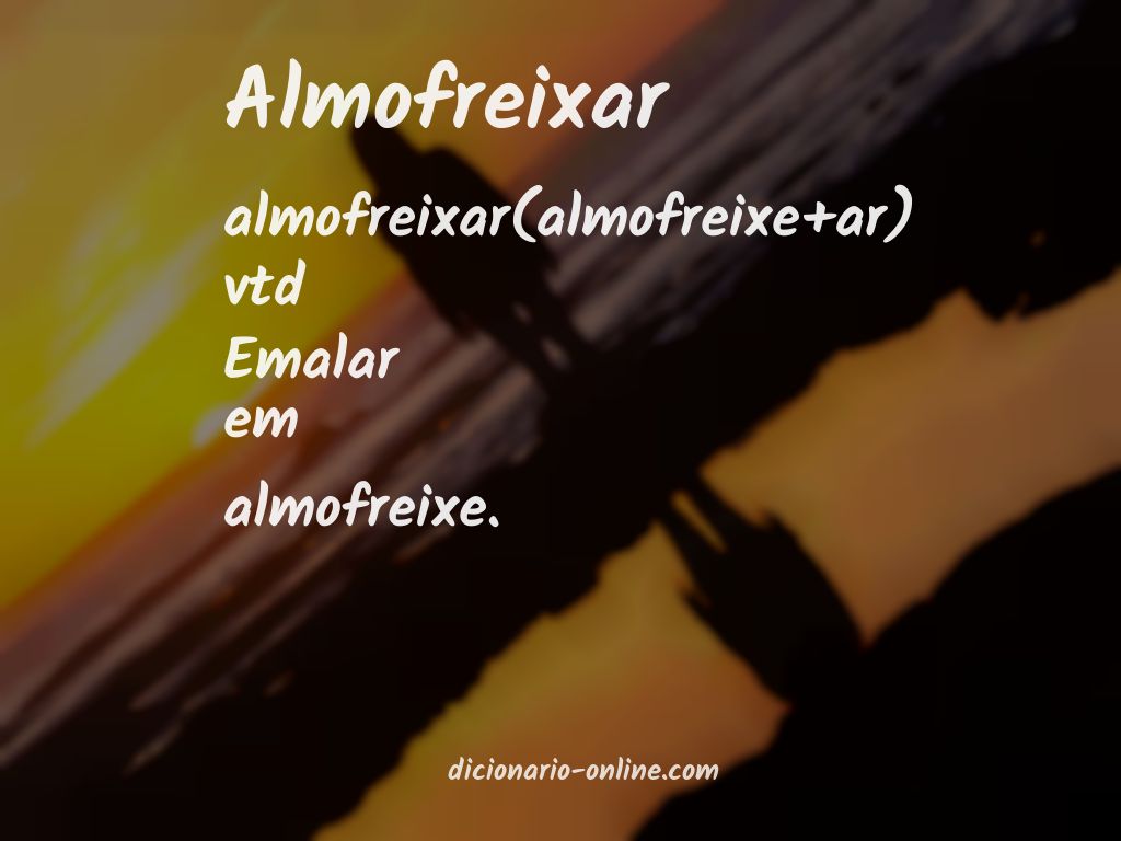 Significado de almofreixar