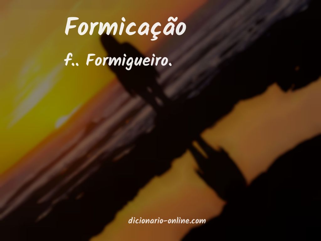 Significado de formicação