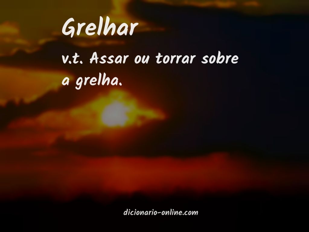 Significado de grelhar