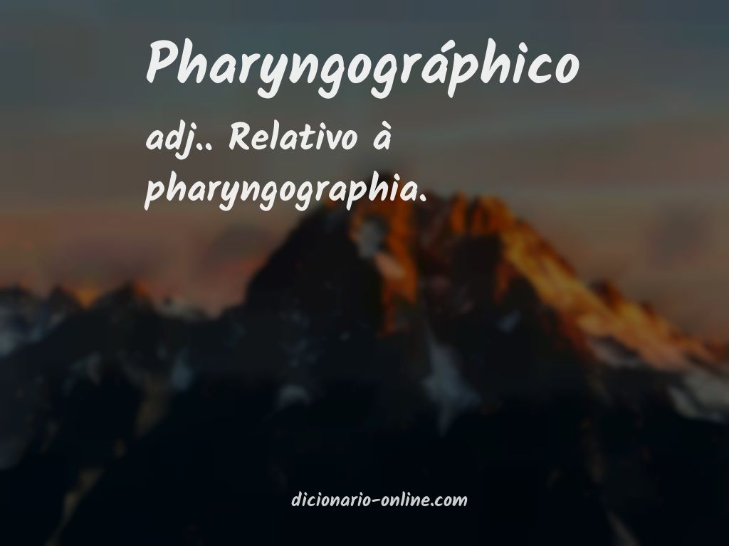 Significado de pharyngográphico