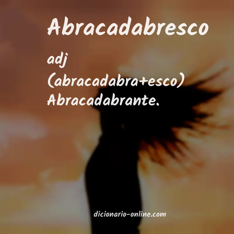 Significado de abracadabresco