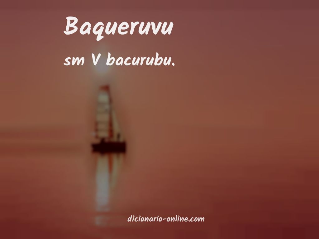 Significado de baqueruvu