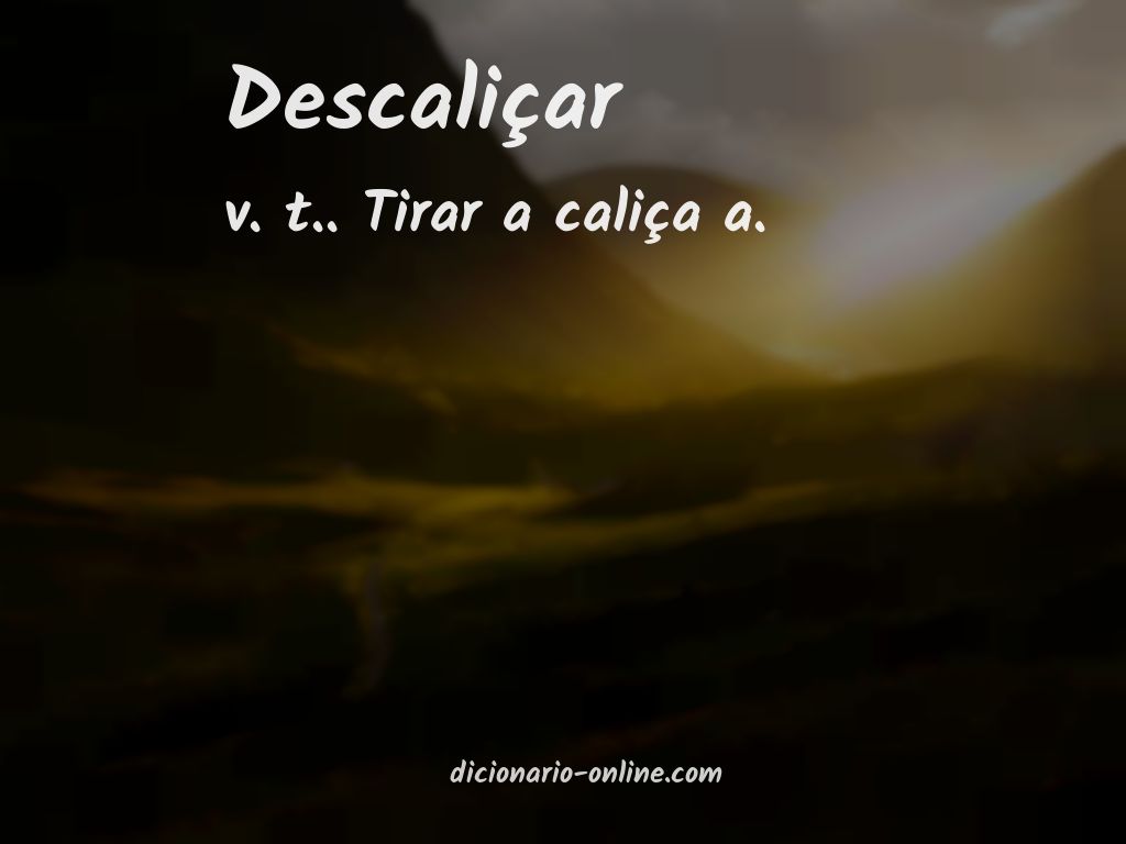 Significado de descaliçar