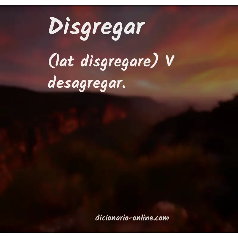 Significado de disgregar
