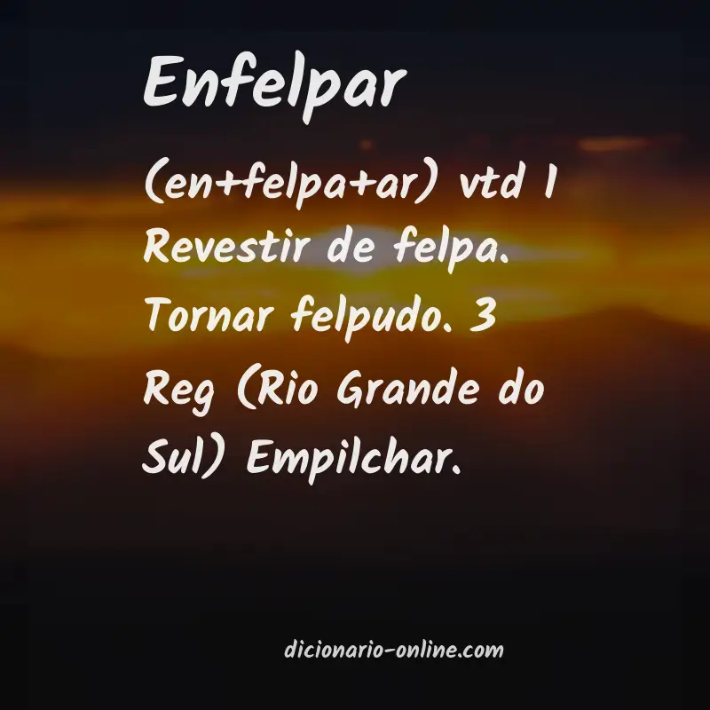 Significado de enfelpar