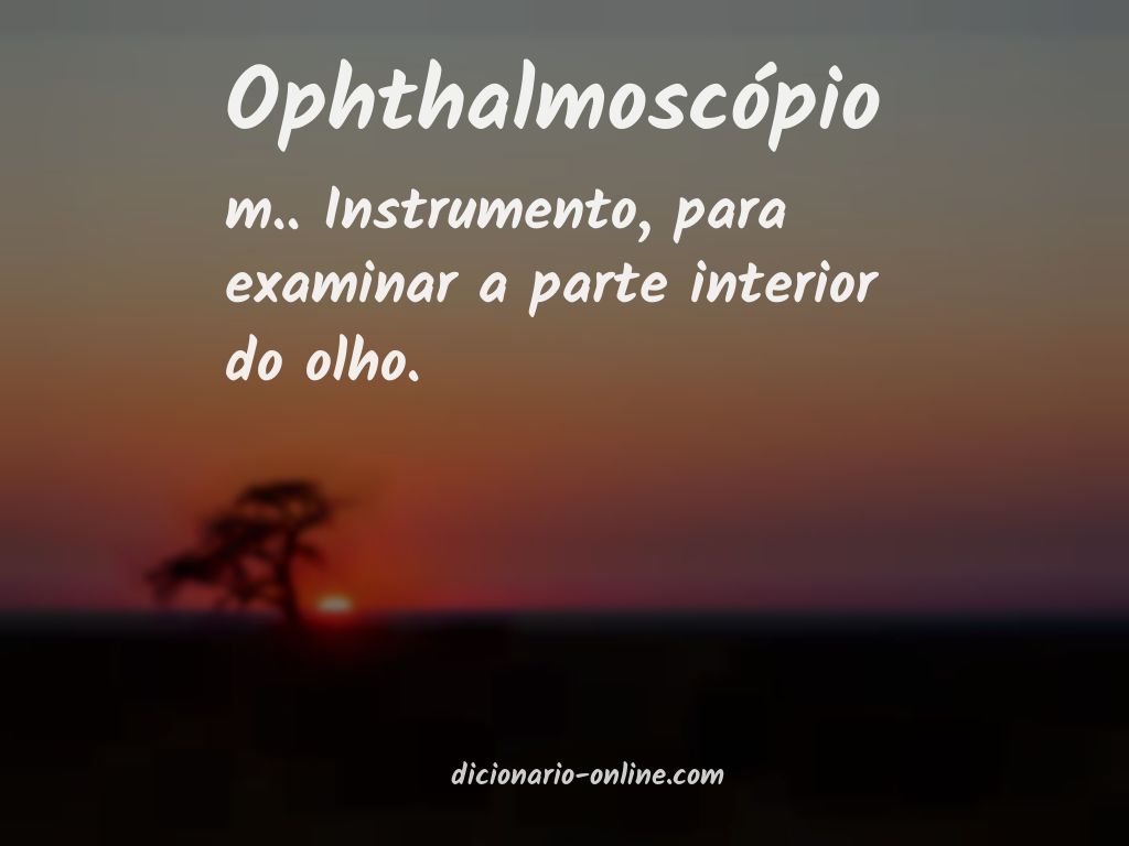 Significado de ophthalmoscópio