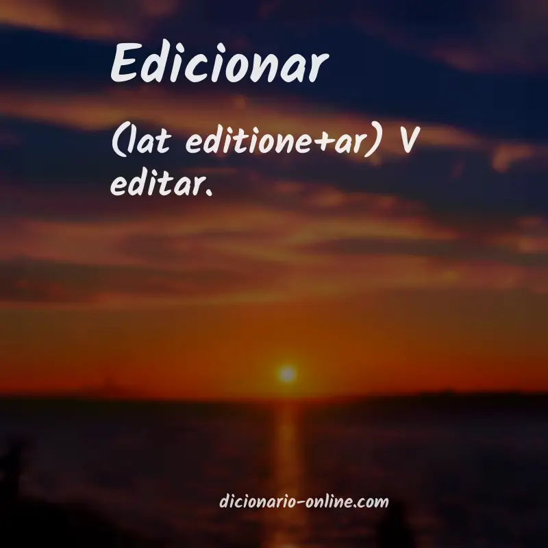 Significado de edicionar