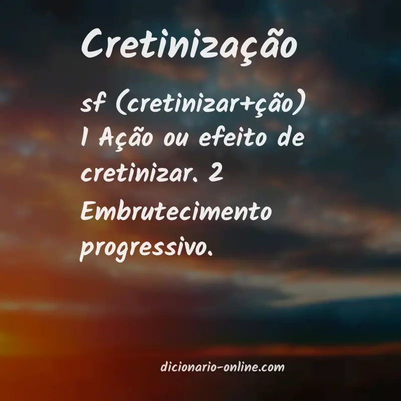 Significado de cretinização