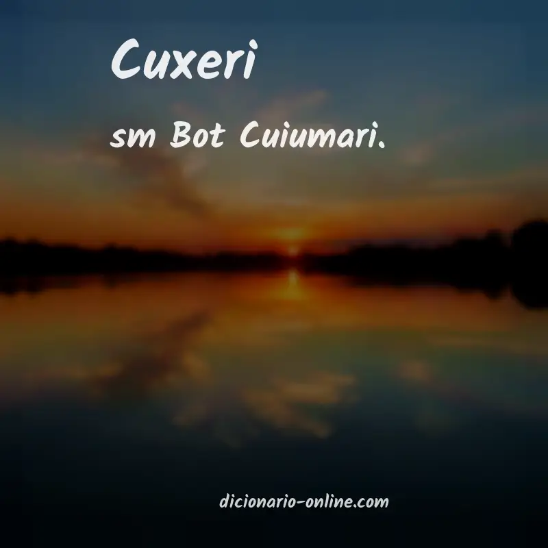 Significado de cuxeri