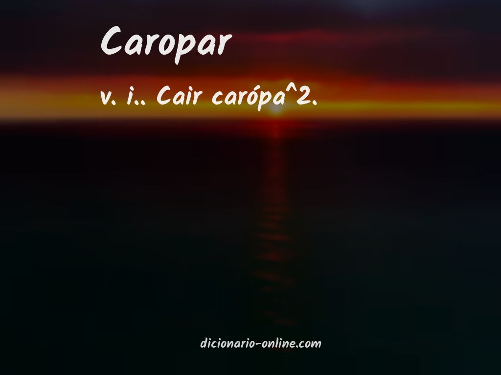 Significado de caropar