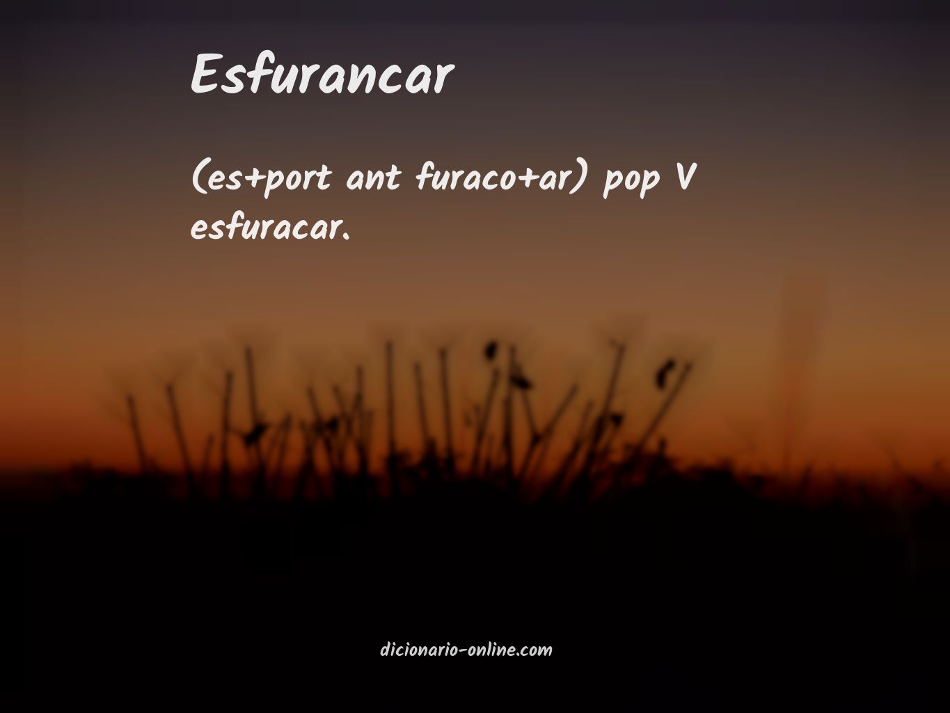 Significado de esfurancar