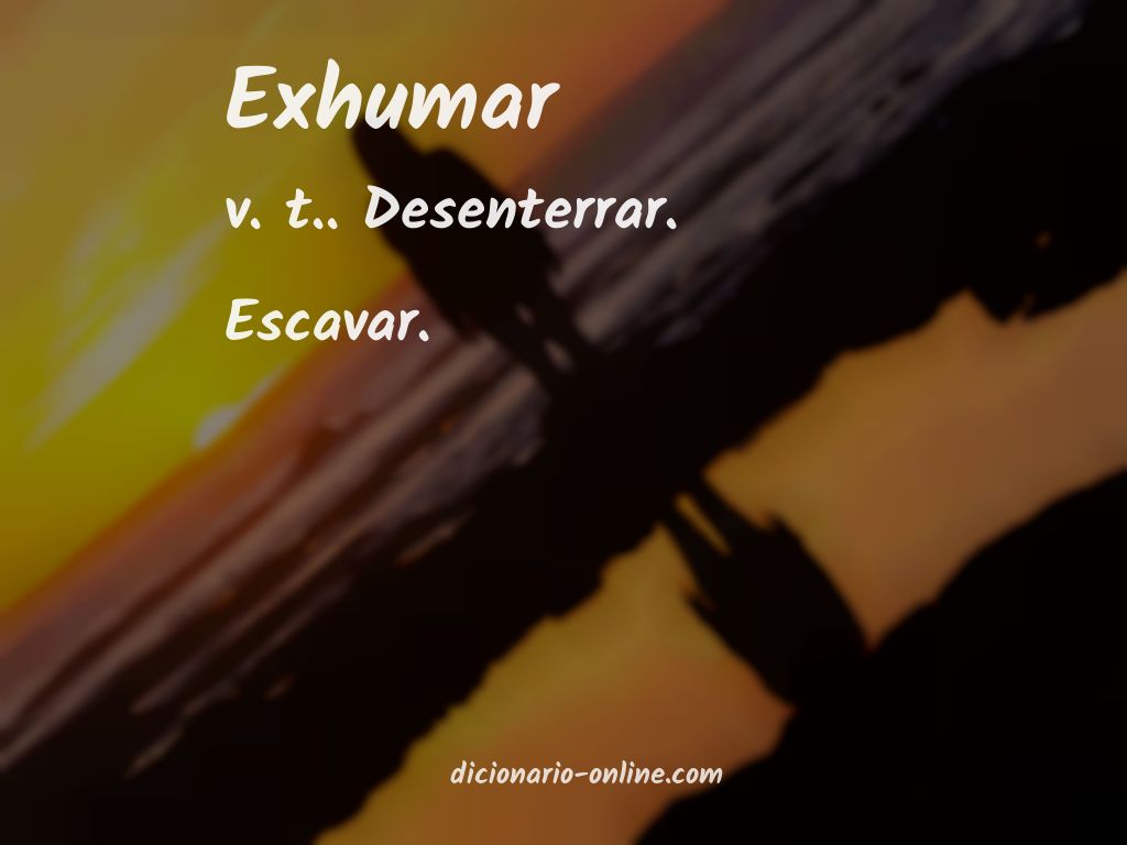 Significado de exhumar