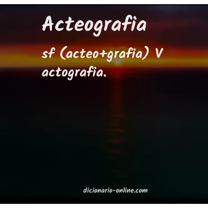 Significado de acteografia