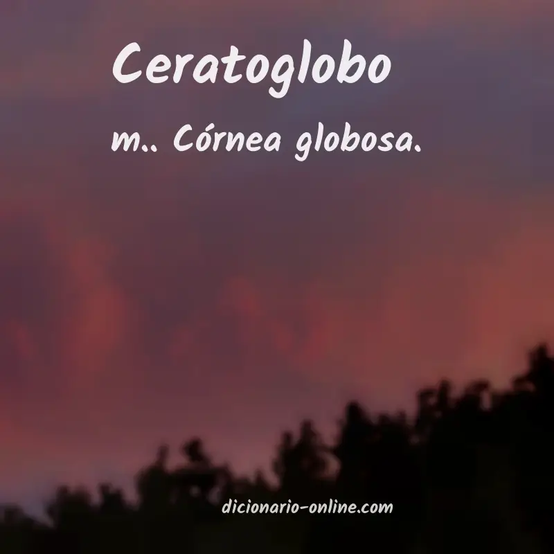 Significado de ceratoglobo