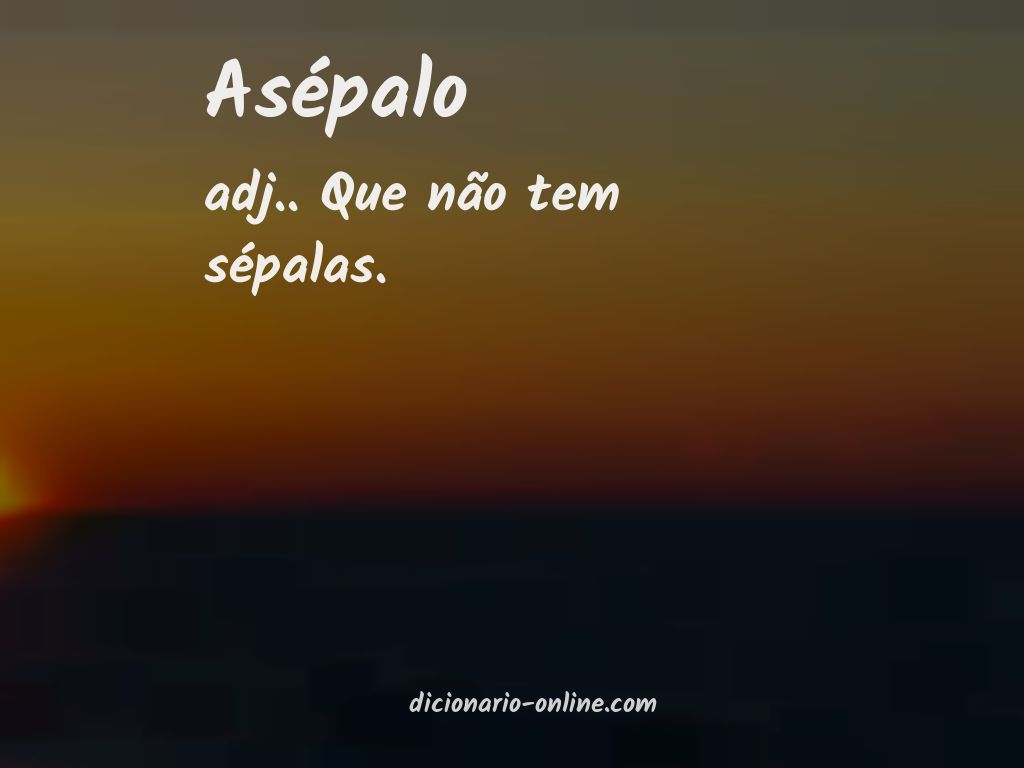 Significado de asépalo