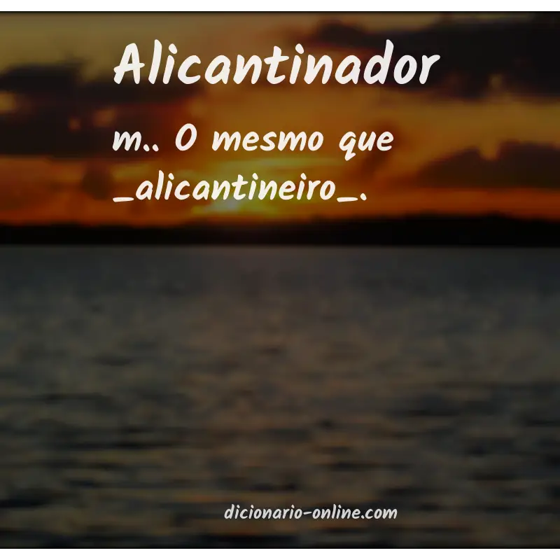 Significado de alicantinador