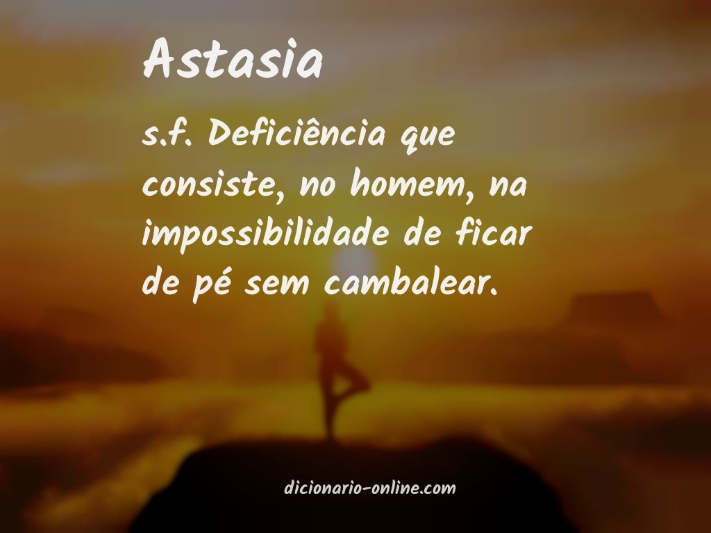 Significado de astasia