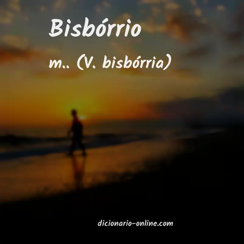 Significado de bisbórrio