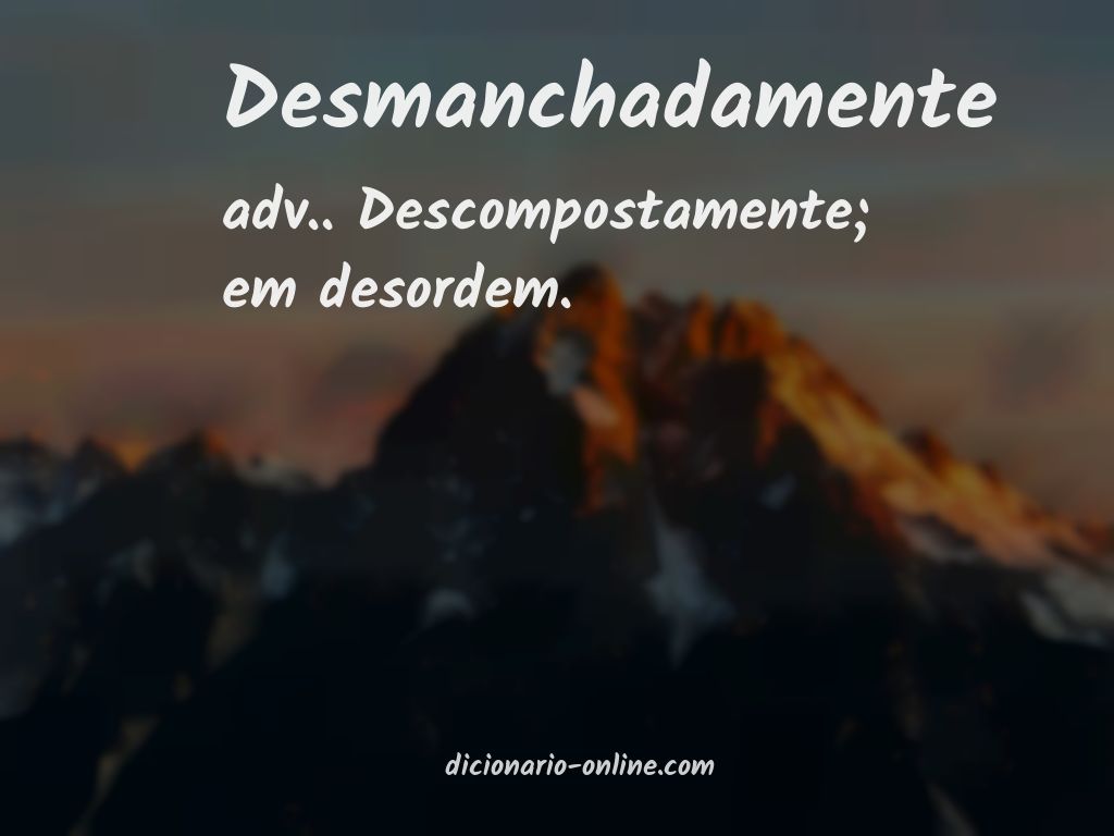 Significado de desmanchadamente