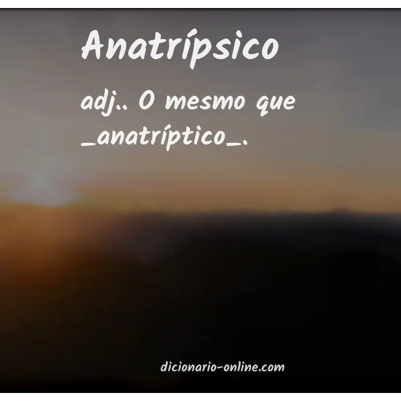 Significado de anatrípsico